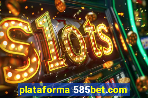 plataforma 585bet.com